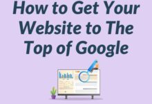 How to Get Your Website to The Top of Google